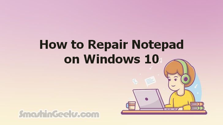 Repairing Notepad on Windows 10: A Comprehensive Guide