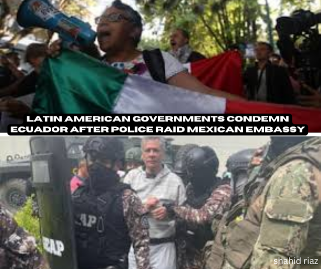 Latin American governments condemn Ecuador after police raid Mexican embassy