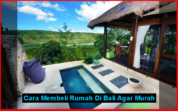 Cara Membeli Rumah  Di  Bali  Agar Murah  Dan Mudah Tips 