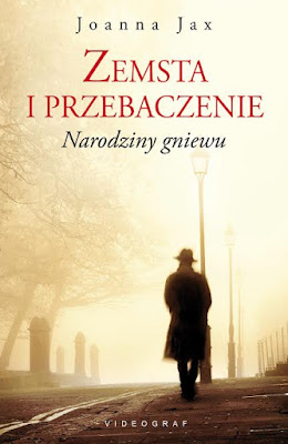 "Zemsta i przebaczenie. Narodziny gniewu" – Joanna Jax