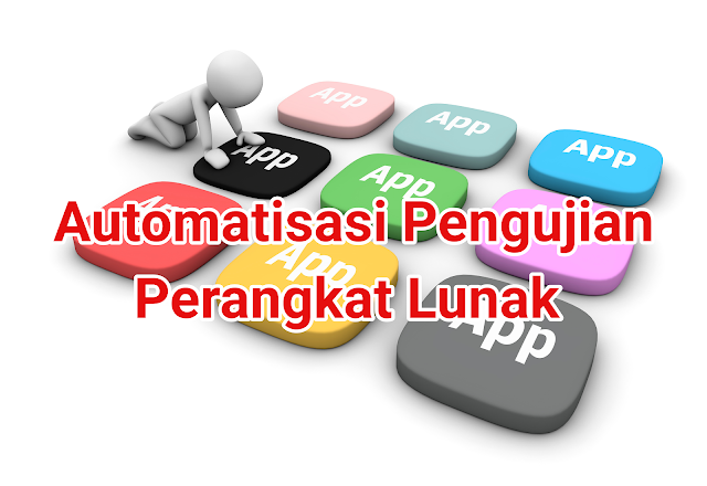 Cara Kerja Automatisasi Pengujian Perangkat Lunak