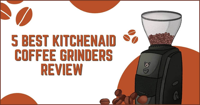 Best Kitchenaid Coffee Grinder