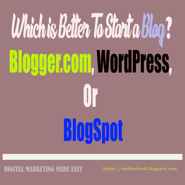 Blogger.com, WordPress, Or BlogSpot?