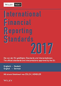 International Financial Reporting Standards (IFRS) 2017: Deutsch-Englische Textausgabe der von der EU gebilligten Standards. English & German edition ... Textausgabe /English & German Edition)