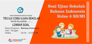 Download Soal Ujian Sekolah (US) Kelas 6 Bahasa Indonesia Tahun Ajaran Baru  