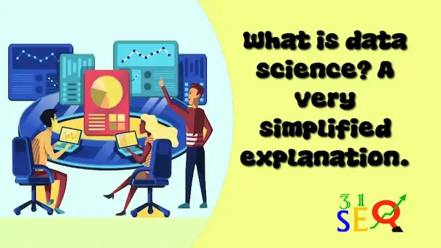 What is data science? A very simplified explanation.