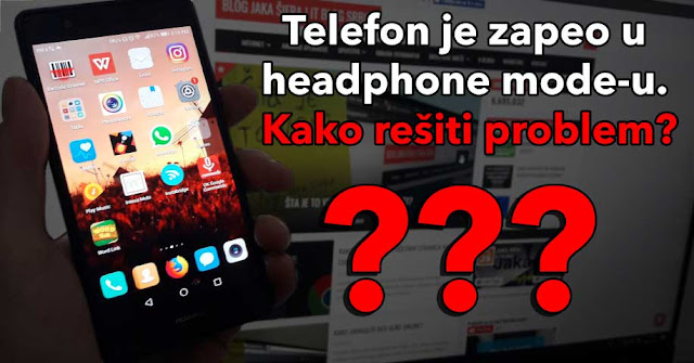 Telefon pokazuje da su slušalice uključene, iako nisu! Kako rešiti ovaj problem?