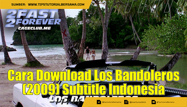 Cara Download Los Bandoleros (2009) Subtitle Indonesia