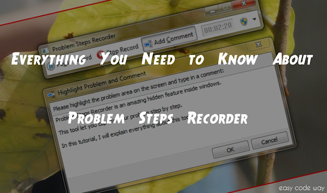 Everthing About Problem Steps Recorder