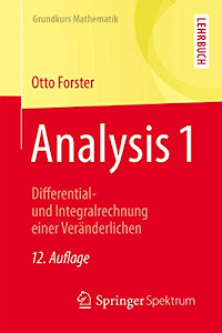 Analysis 1: Differential- und Integralrechnung einer Veränderlichen (Grundkurs Mathematik)