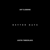 Ant Clemons & Justin Timberlake - Better Days - Single [iTunes Plus AAC M4A]