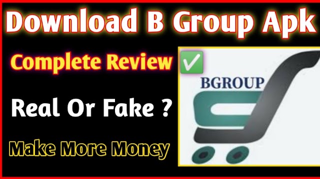 Download B Group Online Earning App Apk - Complete Review Information  