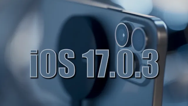 ما هو iOS 17.0.3 ؟
