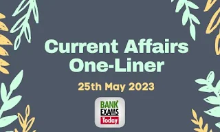 Current Affairs One-Liner : 25th May 2023