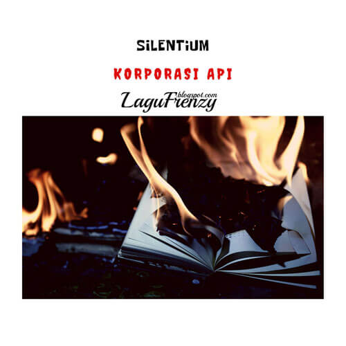 Download Lagu SiLENTiUM - Korporasi Api