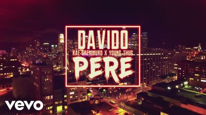 Davido – Pere ft Young Thug x Rae Sremmurd (Official Video)