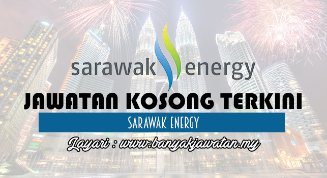 Jawatan Kosong di Sarawak Energy - 25 January 2017 - KERJA 