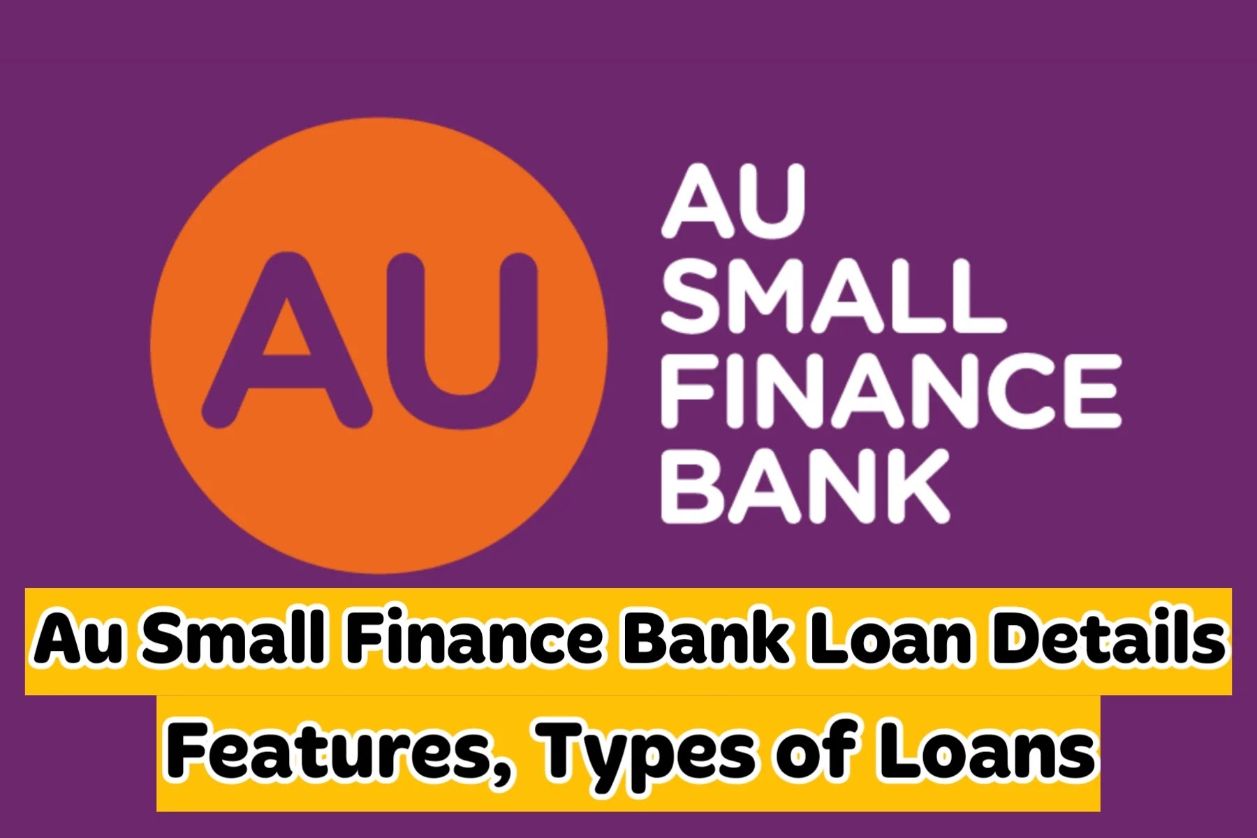 Au Small Finance Bank Loan Details