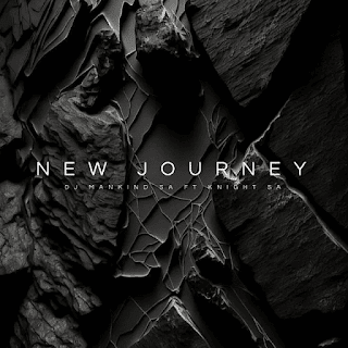 Dj Mankind SA & Knight SA – New Journey (2023)