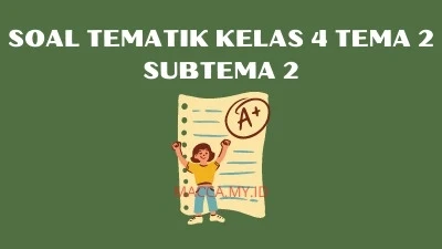 Soal Tematik Kelas 4 Tema 2 Subtema 2