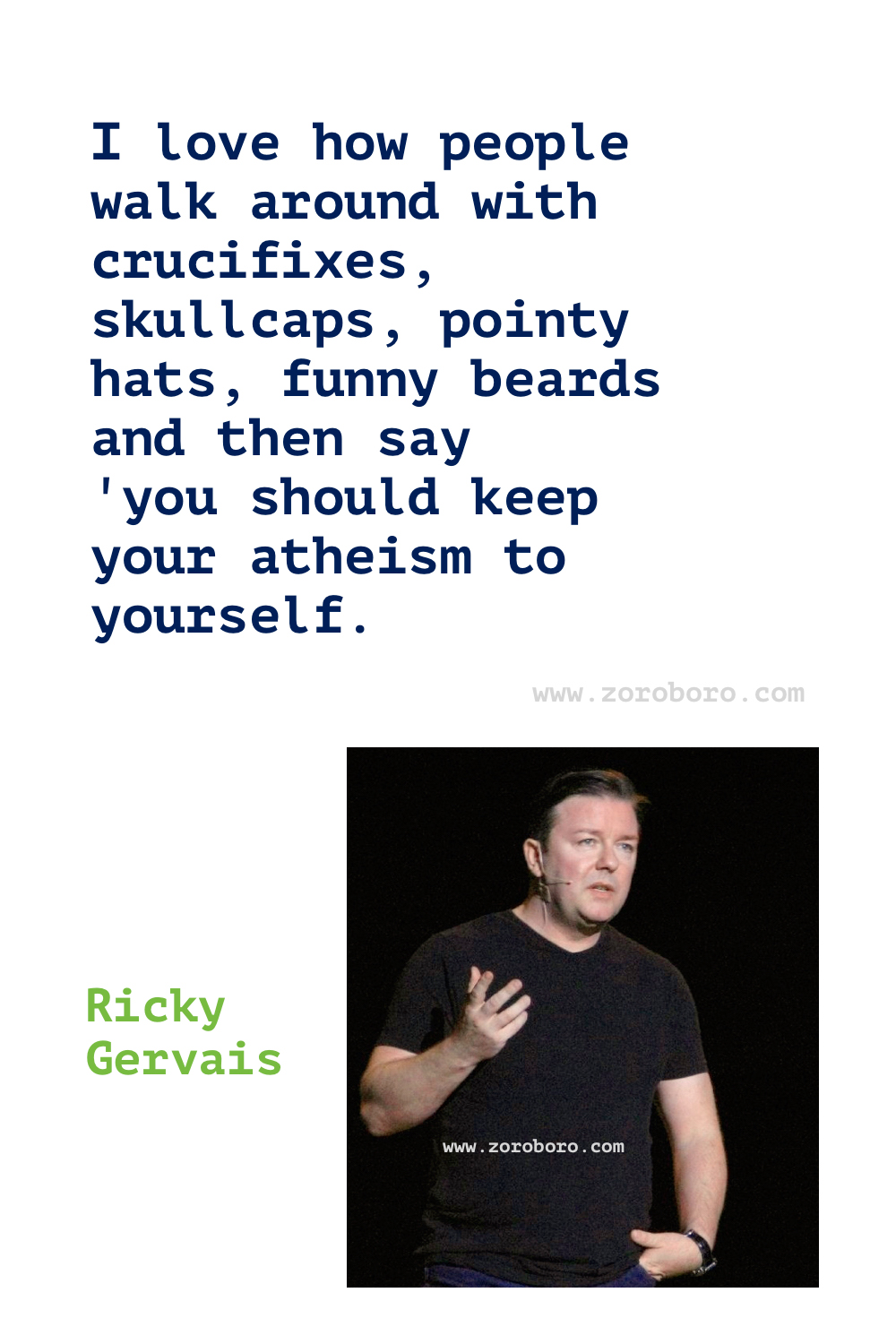 Ricky Gervais Quotes, Ricky Gervais on Religion, Life, Atheism, Death & Science. Ricky Gervais Humor Quotes.Ricky Gervais Humanity & Animals Quotes, Ricky Gervais Quotes. Ricky Gervais