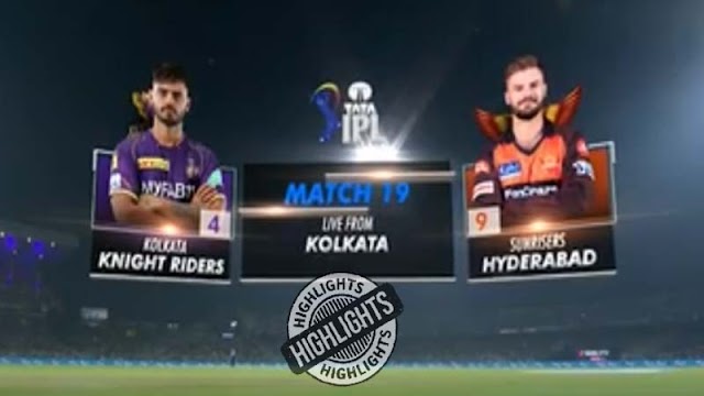 KKR vs SRH Match Highlights - IPL 2023 Match 19