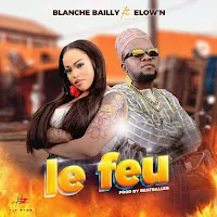 video+ mp3 Download: Blanche Bailly let feu  ft Elow'n