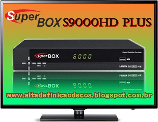 SUPERBOX S9000 HD PLUS NOVA ATUALIZAÇÃO V3.1.2 - 21/07/2016