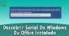 Descobrir Serial do Windows ou Office Instalado