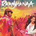 RAANJHANAA's collection of Rs. 31.5 crore worldwide over a weekend