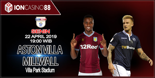  Prediksi Bola Aston Villa vs Millwall 22 April 2019