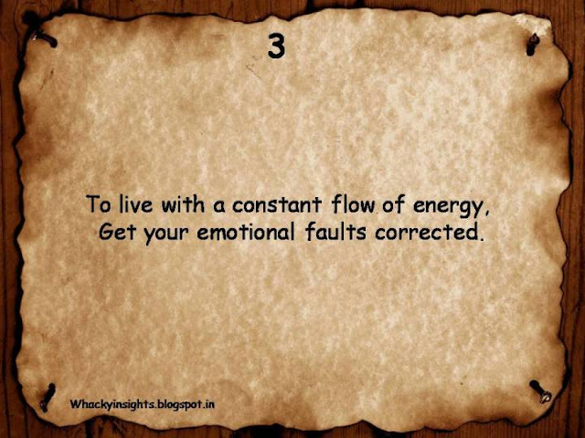 to live with a constant flow of energy, get your emotional faults rectified