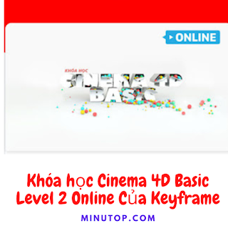 Share Khóa học Cinema 4D Basic Level 2 Online Của Keyframe