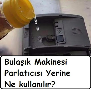 Bulaşık Makinesi Parlatıcısı Yerine Ne kullanılır