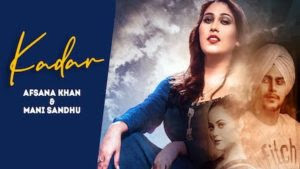 Kadar Lyrics Mani Sandhu, Afsana Khan | Farik Singh | Mirza | Latest Punjabi Songs 2020