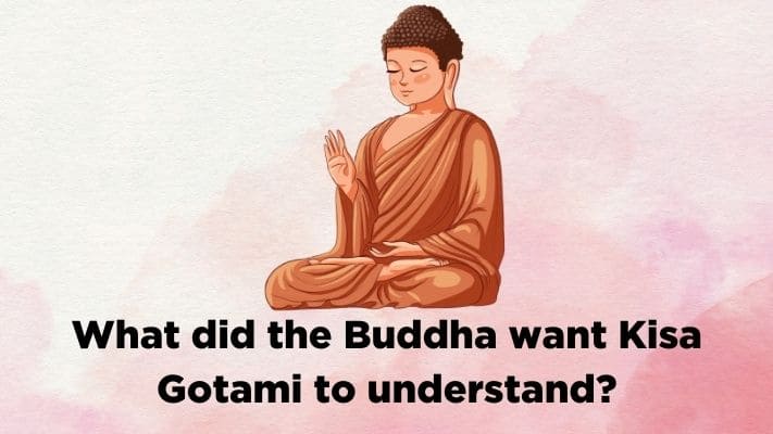 What did the Buddha want Kisa Gotami to understand?