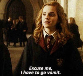 HERMIONE GRANGER EXCUSE ME I HAVE TO GO VOMIT