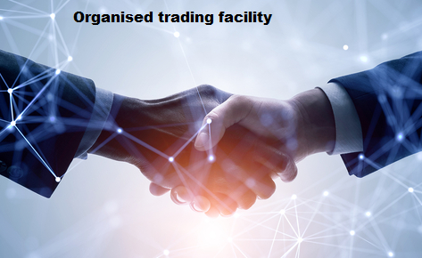 Organised trading facility