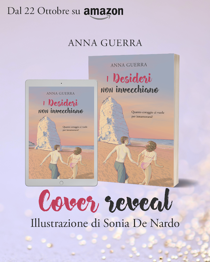 [COVER REVEAL]- I DESIDERI NON INVECCHIANO- ANNA GUERRA-