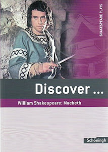 Discover...Topics for Advanced Learners: Discover: William Shakespeare: Macbeth: Schülerheft: Topics for Advanced Learners / William Shakespeare: Macbeth: Schülerheft