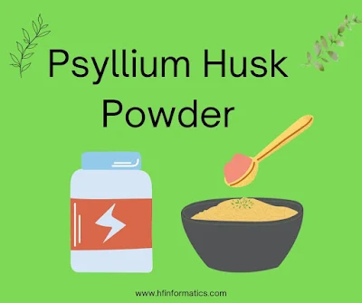 The Psyllium Husk Powder: Benefits, Side Effects, Sources