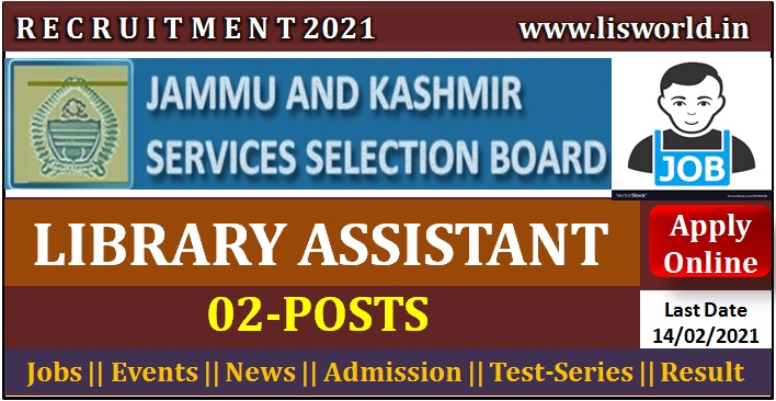 JKSSB RECRUITMENT 2021: Library Assistant (02 Posts) at Govt. of J&K Services Selection Board, last Date: 14/02/2021 