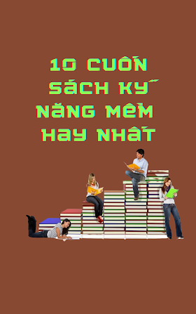  10 cuốn sách kỹ năng mềm dành cho các bạn trẻ hay nhất