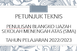 Petunjuk Teknis Penulisan Blanko Ijazah SMA Tahun Ajaran 2022-2023