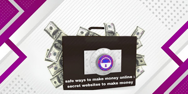 safe ways to make money online : secret websites to make money