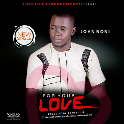JOHN NONI - FOR YOUR LOVE | DOWNLOAD MP3