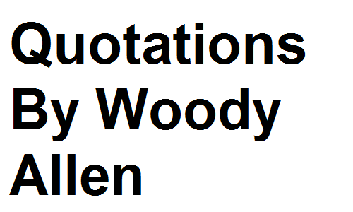 Quotations By Woody Allen