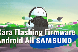 Cara Install / Flash Firmware Semua Hp Samsung Via Odin