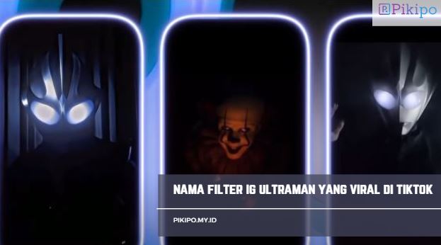 Filter IG Ultraman, Cocok Untuk Kamu yang Ingin Jadi Ultraman