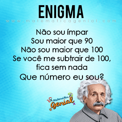 Não sou ímpar. Sou maior que 90. Não sou maior que 100. Se você me subtrair de 100...